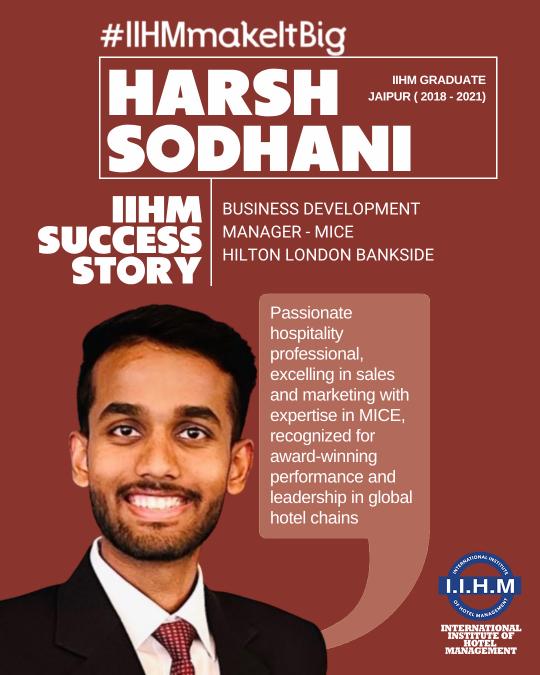 Harsh Sodhani, IIHM Jaipur, India graduate and business development manager in London, succeeds through a best hospitality college.